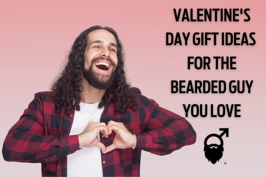 Valentine's Day Gift Ideas for the Bearded Guy You Love